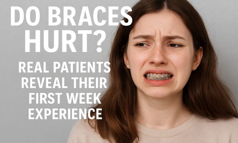 Do Braces Hurt