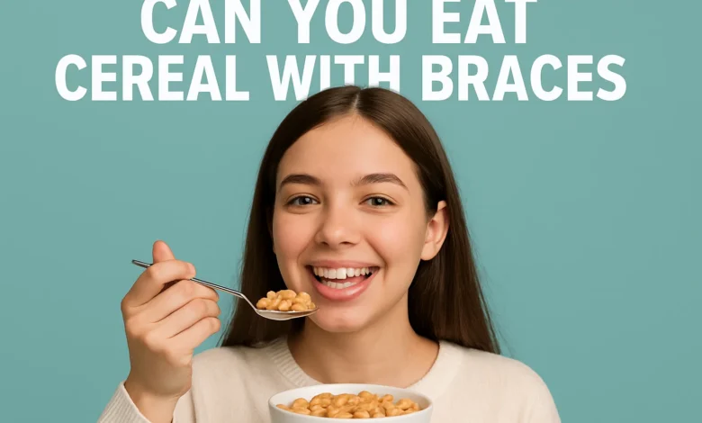 Can You Eat Cereal with Braces