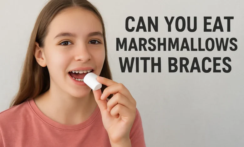 Can You Eat Marshmallows with Braces