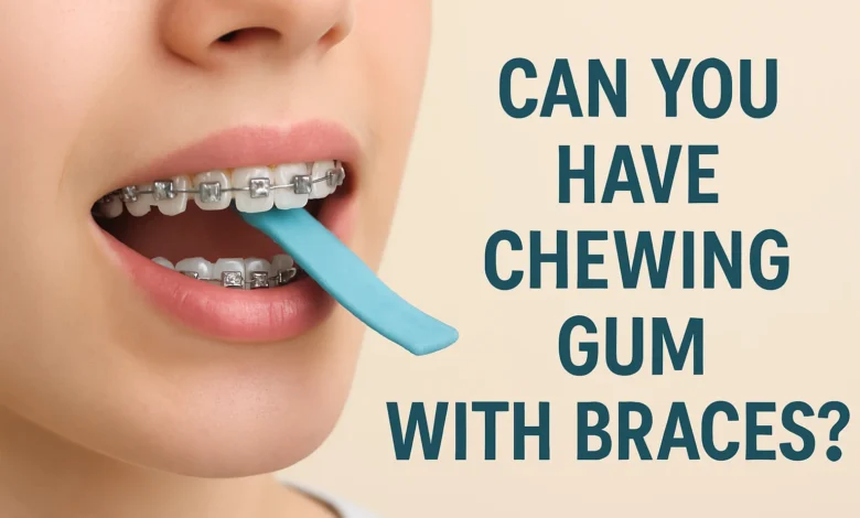 Can You Have Chewing Gum with Braces